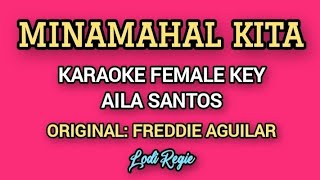 Minamahal Kita Karaoke Female Key Version by Aila Santos ORIGINAL Freddie Aguilar  Lodi Regie [upl. by Kared197]