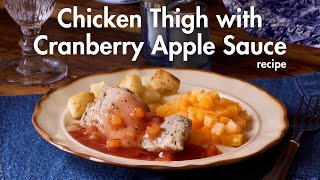 Chicken Thigh with Cranberry Apple Sauce [upl. by Sheply]