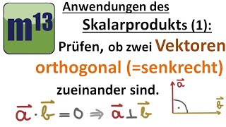 Mit Skalarprodukt prüfen ob zwei Vektoren orthogonal senkrecht zueinander [upl. by Kiki]