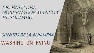 Leyenda del Gobernador manco y el Soldado  Cuentos de la Alhambra  Washington Irving Audiolibro [upl. by Shapiro]