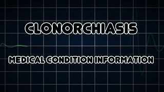 Clonorchiasis Medical Condition [upl. by Lenwood]