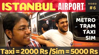 Istanbul Ataturk Airport  ATM  Tourist Sim  Taxi amp Metro  Istanbul Airport to Sultan Ahmet [upl. by Basham]