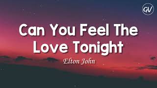 Elton John  Can You Feel The Love Tonight Lyrics [upl. by Rehpotsirk]