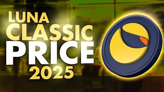 Luna Classic Price Prediction 2025 💰  Why Luna Classic Will Make You A MILLIONAIRE By 2025 [upl. by Anirrak]