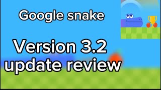 Google snake l version 32 update review [upl. by Merrilee]