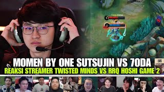 MOMEN BY ONE SUTSUJIN VS 7ODA REAKSI STREAMER TWISTED MINDS VS RRQ HOSHI GAME 2 [upl. by Teevens]