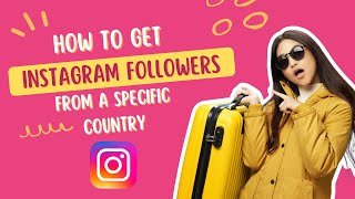 How to Get Instagram Followers from a Specific Country [upl. by Joceline]