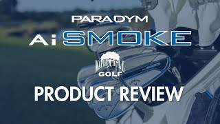 Callaway Paradym Ai Smoke Iron amp Hybrid Review  Maple Hill Golf [upl. by Leinaj]