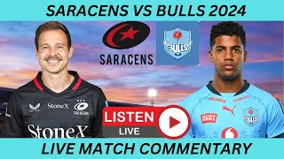 SARACENS vs BULLS Champions Cup 2024 Live Commentary [upl. by Pedaias]