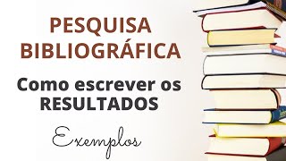 PESQUISA BIBLIOGRÁFICA como escrever a seção dos RESULTADOS – Explicação e Exemplos passo a passo [upl. by Enaywd]