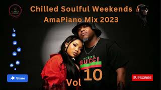 Amapiano Mix 2023  Chilled Soulful Weekends Vol 10 Sunday Chillas  May 2023 ft Various Artists [upl. by Eannej]