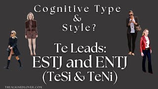 Cognitive Type and Personal Style TeSi amp TeNi Fashion ENTJ amp ESTJ Style [upl. by Brom]