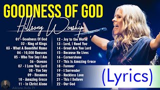 Goodness Of God  Hillsong Worship Christian Worship Songs 2024 ✝ Best Praise And Worship Lyrics 10 [upl. by Eelarbed]