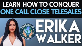 Conquer One Call Close Telesales with Erika Walker [upl. by Merc348]