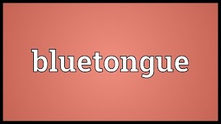 Bluetongue Meaning [upl. by Eenhpad234]