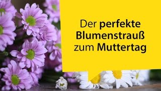 Der perfekte Blumenstrauß zum Muttertag [upl. by Garcia]