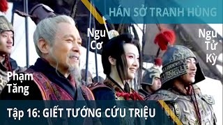 Tập 16 Hạng Vũ giết Tống Nghĩa cứu Triệu  Hán Sở Tranh Hùng  Huỳnh Thu Sinh Nhậm Trình Vỹ [upl. by Ylelhsa]