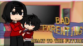 Past Bad Parenting React to The Future  not og  11 bazinga gacha badparenting  reupload [upl. by Julina]