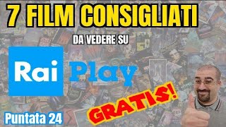 7 FILM CONSIGLIATI da vedere GRATIS su RAIPLAY  FILM da NON PERDERE  Puntata 24 [upl. by Noda]