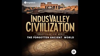 Indus Valley Civilization The Forgotten Ancient World [upl. by Ococ]