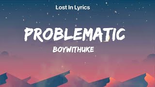 Problematic Clean  BoyWithUke Lyrics [upl. by Luhe161]