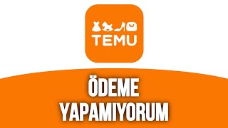 Temu Ödeme Yapamıyorum  Temu Ödeme İşlenemiyor [upl. by Gaylor10]