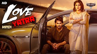 LOVE YATRA  Hindi Dubbed Full Movie  Kartikeya Gummakonda Simrat Kaur  South Romantic Movie [upl. by Etoile381]