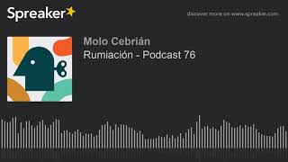 Rumiación  Podcast 76 [upl. by Nilde]