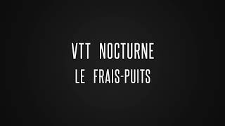 VTT Nocturne Le Frais Puits [upl. by Kcirrej727]