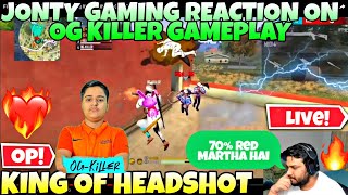 JONTY GAMING LIVE REACTION OG KILLER GAMEPLAY  OG JONTY REACT ON OG KILLER [upl. by Akimak]