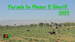 Faryab To Mazar E Sharif Afghanistan🇦🇫 S1E17 [upl. by Sunday]