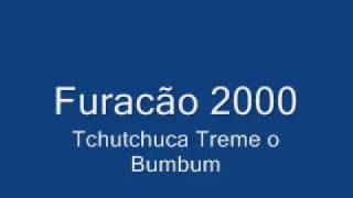 Furacão 2000 Tchutchuca Treme o Bumbum [upl. by Airekat]