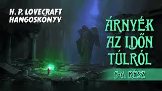 Hangoskönyv  H P Lovecraft Árnyék az időn túlról 34 [upl. by Enirahtac262]