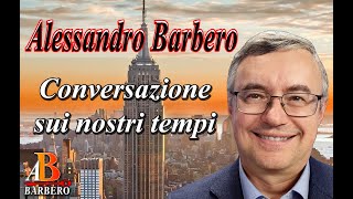 Alessandro Barbero  Conversazione sui nostri giorni [upl. by Fortuna]