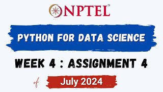 NPTEL Python for Data Science ASSIGNMENT 4 ANSWERS  Quiz Solution Week 4  July2024  Swayam [upl. by Kinsley]