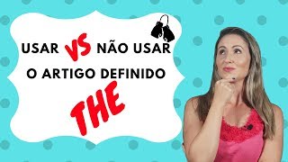 Artigo definido THE Quando USAR e NÃO USAR quotTHEquot [upl. by Tterab]