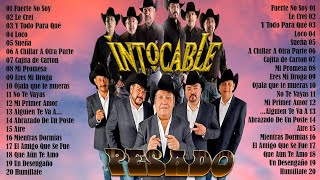 INTOCABLE amp PESADO  PLAYLIST DE SUS ÉXITOS  30 MIX ROMANTICAS NORTEÑAS  LOS MEJORES EXITOS [upl. by Aitnic661]