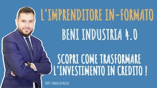 BENI INDUSTRIA 4 0  SCOPRI COME TRASFORMARE IL TUO INVESTIMENTO IN CREDITO DIMPOSTA [upl. by Autumn207]