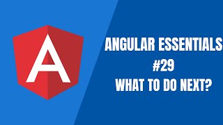 Angular Essentials 29  What Next [upl. by Tronna]