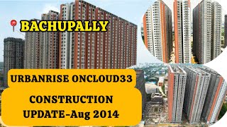 URBANRISE ONCLOUD 33  BACHUPALLY  CONSTRUCTION PROGRESS AUGUST 2024 [upl. by Labannah268]