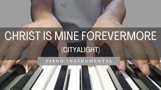 Christ Is Mine Forevermore  Piano Instrumental [upl. by Wicks]