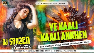 Yeh Kaali Kaali Aankhen New Style EDM Full Hard Vibration Bass Remix 2024  Dj Sarzen Production [upl. by Grega255]