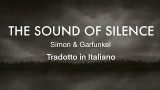 Simon amp Garfunkel  The Sound of Silence  Tradotto in Italiano [upl. by Anwahsed]