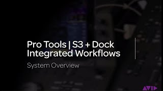 Pro Tools  S3  Dock Integrated Workflows Overview [upl. by Arodoet]