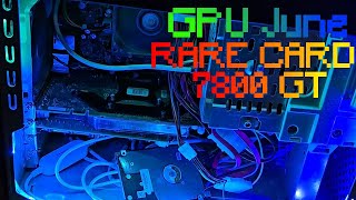 RARE GeForce 7800 GT build fot GPUJune [upl. by Ahsimrac]