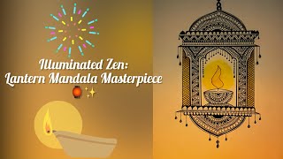 ✨Illuminated Zen 😌 Lantern Mandala Masterpiece 🏮🪔 [upl. by Ruffi]