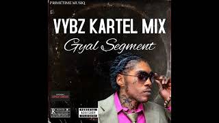 VYBZ KARTEL MIX 2024 GYAL SEGMENT  EXPLICIT VERSION  VYBZ KARTEL DANCEHALL MIX  BEDROOM SONGS [upl. by Curson]