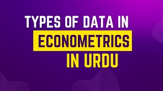 Types of Data in Econometrics Urdu [upl. by Adeirf]