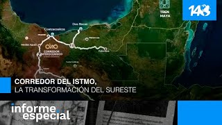 Informe Especial  Corredor del Istmo la transformación del sureste [upl. by Luwana875]