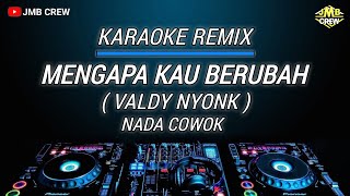 Karaoke Mengapa Kau Berubah Versi Dj Remix Nada Cowok Viral [upl. by Mccallion]